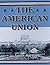 The American Union: Its Effect on National Character and Policy