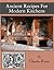Ancient Recipes For Modern Kitchens
