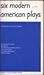 Six Modern American Plays by Allan Gates Halline Six Modern American Plays by Allan Gates Halline