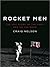 Rocket Men: The Epic Story of the First Men on the Moon