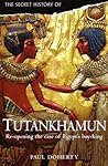 The Secret History of Tutankhamun: Re-opening the case of Egypt's boy-king