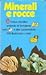 Minerali e rocce by Annibale Mottana Minerali e rocce by Annibale Mottana