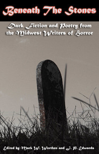 Beneath the Stones (Midwest Writers of Horror #2)