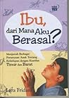 Ibu, Dari Mana Ak...