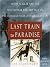 Last Train to Paradise