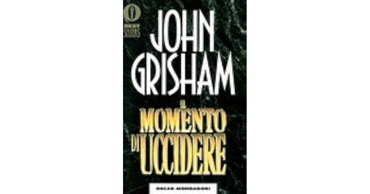 Il momento di uccidere (Jake Brigance, 1) by John Grisham Il momento di uccidere (Jake Brigance, 1) by John Grisham