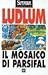 Il mosaico di Parsifal by Robert Ludlum