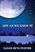 Life As We Knew It by Susan Beth Pfeffer