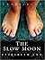 The Slow Moon