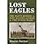Lost Eagles: One Man's Mission to Find Missing Airmen in Two World Wars