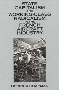 State Capitalism and Working-Class Radicalism in the French Aircraft Industry