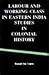 Labour and Working Class in Eastern India Studies in Colonial History
