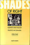 Shades of Right: Nativist and Fascist Politics in Canada, 1920-1940 (Hardcover)