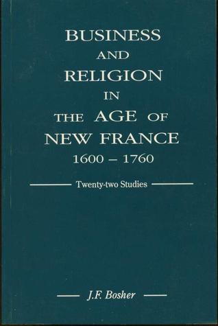 Business and Religion in the Age of New France 1600-1760 (Paperback)