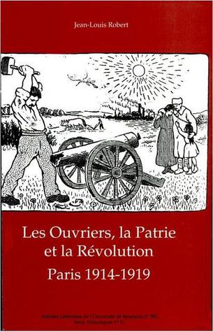 Les Ouvriers, La Patrie Et La Révolution: Paris 1914 1919 (Paperback)