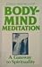Body-Mind Meditation: A Gateway to Spirituality
