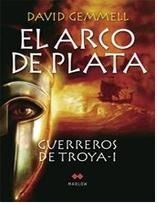 Portada de El arco de plata: Guerreros de Troya 1, de David Gemmell