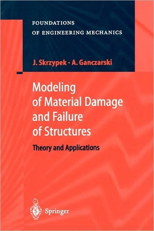 Modeling of Material Damage and Failure of Structures: Theory and Applications (Foundations of Engineering Mechanics)