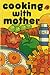 Cooking With Mother (Cookery)