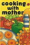 Cooking With Mother (Cookery) Cooking With Mother (Cookery)