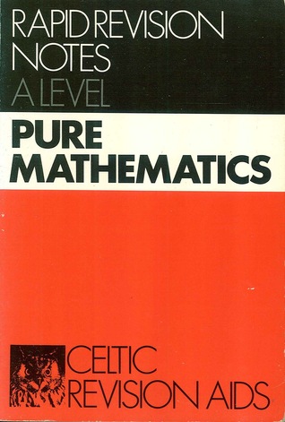 Pure Mathematics: Advanced Level (Rapid Revision Notes)