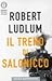 Il treno di Salonicco by Robert Ludlum