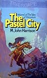 The Pastel City by M. John Harrison
