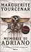 Memorie di Adriano by Marguerite Yourcenar