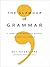The Glamour of Grammar: A Guide to the Magic and Mystery of Practical English