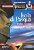 Isola di Pasqua. Mito, storia, segreti