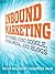 Inbound Marketing: Get Found Using Google, Social Media, and Blogs