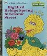 Big Bird Brings Spring to Sesame Street by Lauren Collier Swindler Big Bird Brings Spring to Sesame Street by Lauren Collier Swindler