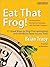 Eat That Frog! by Brian Tracy Eat That Frog! by Brian Tracy