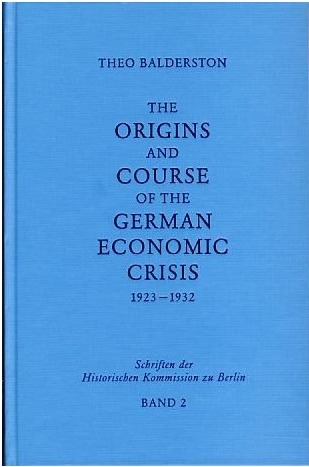 The origins and course of the German economic crisis: November 1923 to May 1932 (Schriften der Historischen Kommission zu Berlin)
