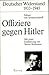 Offiziere gegen Hitler (Deutscher Widerstand 1933-1945) (German Edition)