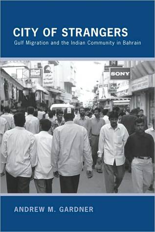 City of Strangers: Gulf Migration and the Indian Community in Bahrain (Hardcover)
