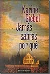 Jamás sabrás por qué by Karine Giebel