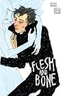 Flesh and Bone