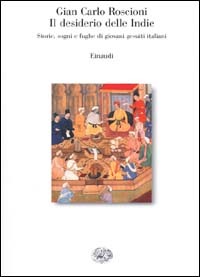 Il desiderio delle Indie. Storie, sogni e fughe di giovani gesuiti italiani (Paperback)