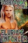 Eluria's Enforcer (Argadia Rebellion, #1) Eluria's Enforcer (Argadia Rebellion, #1)