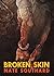 Broken Skin