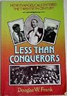 Less Than Conquerors: How Evangelicals Entered the Twentieth Century