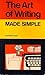 Art of Writing (Made Simple...