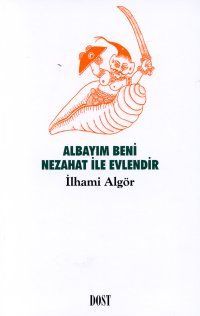 Albayım Beni Nezahat ile Evlendir (Paperback)