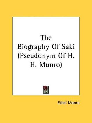 The Biography of Saki (Pseudonym of H. H. Munro)