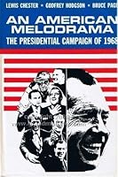 An American Melodrama: The Presidential Campaign of 1968