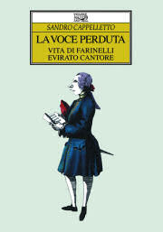 La voce perduta. Vita di Farinelli, evirato cantore