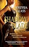 Shadow Blade by Seressia Glass