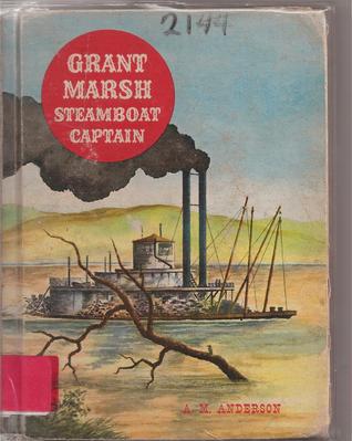 Grant Marsh: Steamboat Captain (American Adventure)