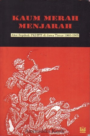 Kaum Merah Menjarah: Aksi Sepihak PKI/BTI di Jawa Timur 1960-1965